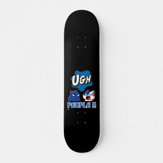skateboard drôle "UGH PEOPLE! !" (Devant)
