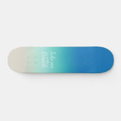 Skateboard "Emmenez-moi à la plage" Moderne Blue Ombre (Horz)