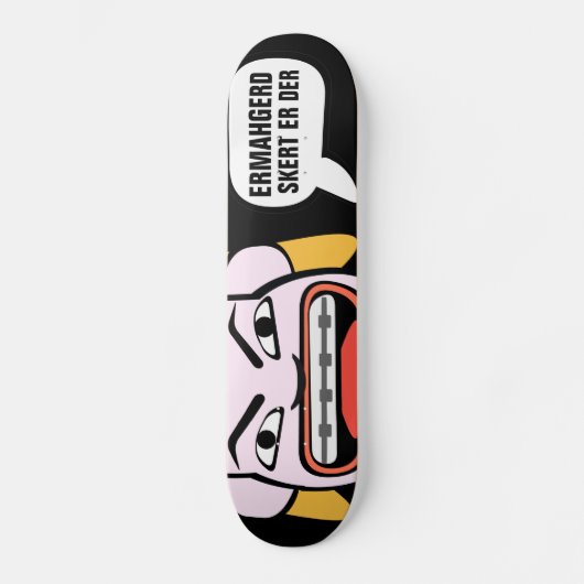 Skateboard Ermahgerd Skert Er Der (Recto)