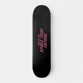 Skateboard Espace temps futur, écriture rose (Devant)