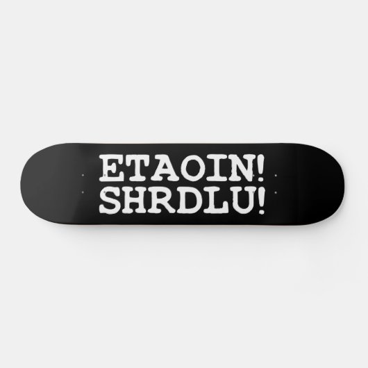 SKATEBOARD ETAOIN ! SHRDLU ! (Horz)