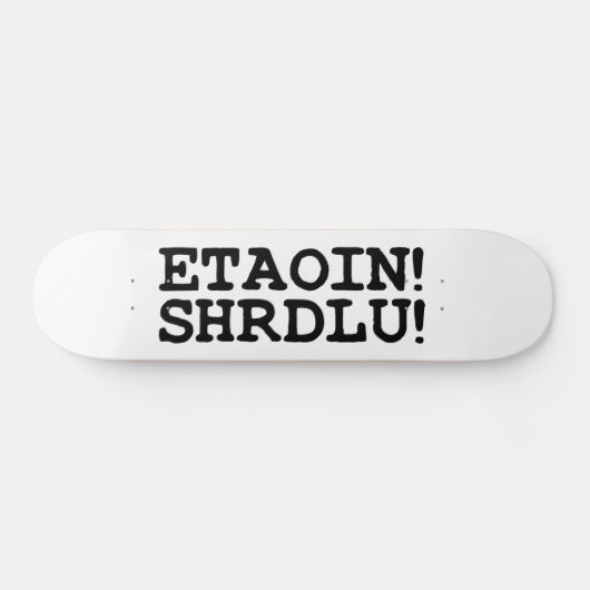 SKATEBOARD ETAOIN ! SHRDLU ! (Horz)
