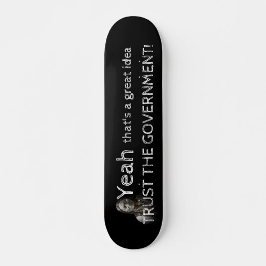 Skateboard Faire confiance au gouvernement (Devant)