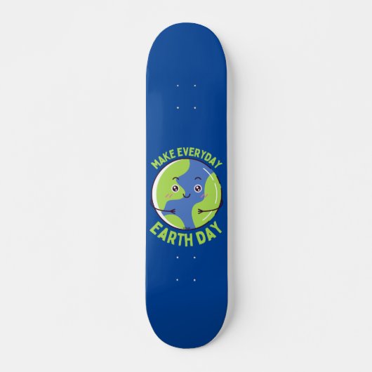 Skateboard FAITES TOUS LES JOURS DE LA JOURNÉE DE LA TERRE sa (Devant)