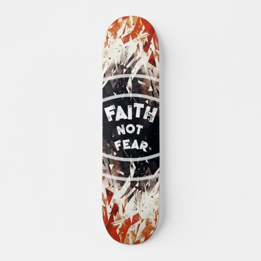 SKATEBOARD FAITH NOT FEAR (Devant)
