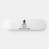 Skateboard Gardez le calme et le Squatch dessus (Horz)