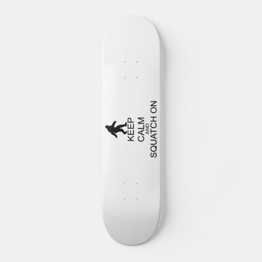 Skateboard Gardez le calme et le Squatch dessus (Recto)