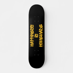 Skateboard HAPPINESS IS HOMEMADE inspiration citation