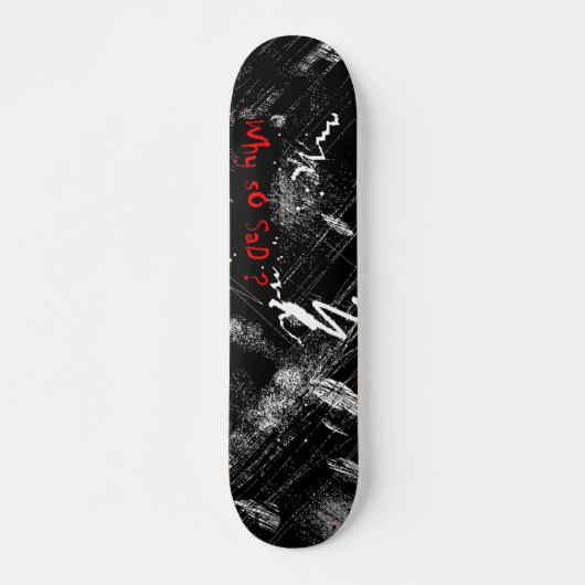 Skateboard Hot deck "pourquoi si triste ?" (Devant)