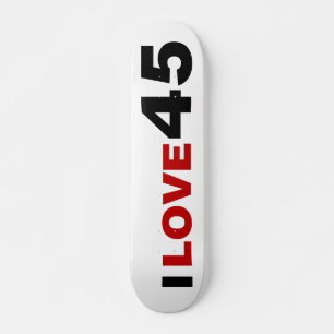 Skateboard I Love 45