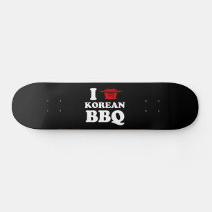 Skateboard I Love Korean BBQ (고 기 구 이)