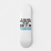 Skateboard If You Have Nothing Nice To Say it in Yiddish Veni (Devant)