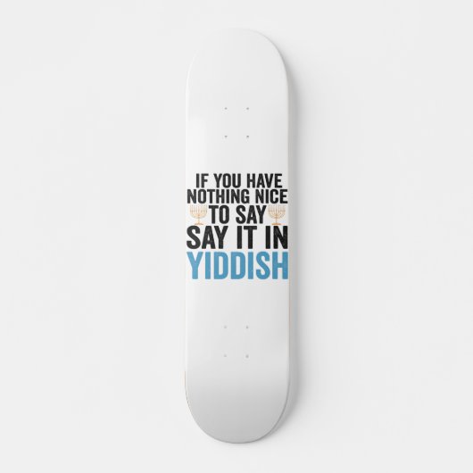 Skateboard If You Have Nothing Nice To Say it in Yiddish Veni (Devant)