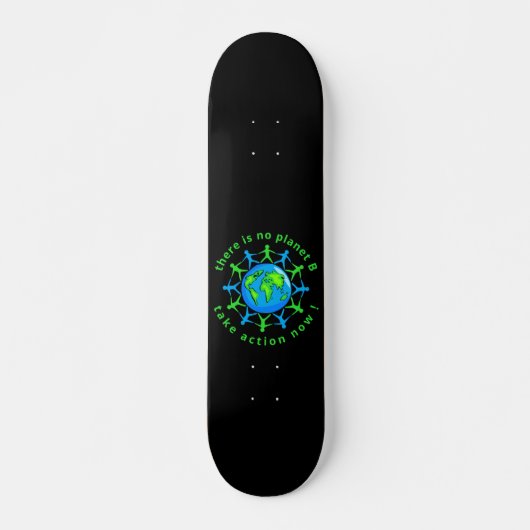 SKATEBOARD IL N'Y A PAS DE PLANÈTE B, AGISSEZ MAINTENANT ! (Devant)