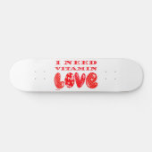 Skateboard J'AI BESOIN DE VITAMINE AIMER les valentines roman (Horz)