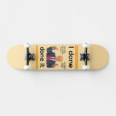 Skateboard J'ai Fait Fait Ça Planche à Roulettes (Horz)