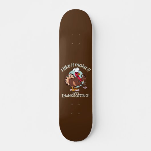Skateboard J'AIME ÇA MOIST BON THANKSGIVING drôle dinde (Devant)