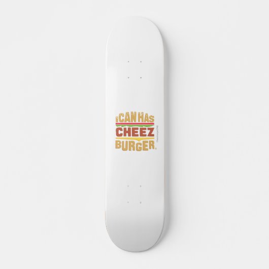 Skateboard Je peux a Cheezburger (Devant)