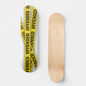 Skateboard Je suis offensé que la police ne croise pas (Recto)