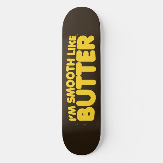 Skateboard Je suis Smooth Like Butter (Recto)