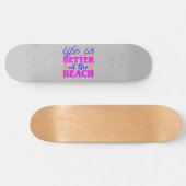 Skateboard La vie est meilleure à la plage (Horz)