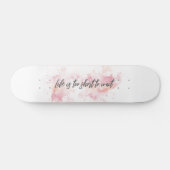 Skateboard La vie est trop courte pour attendre (Horz)