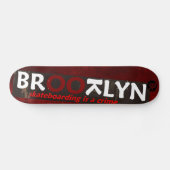 Skateboard Le Skateboarding de BROOTLYN EST un crime (Horz)