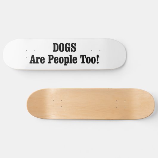 Skateboard Les CHIENS Sont Aussi Des Gens ! (Horz)