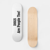 Skateboard Les CHIENS Sont Aussi Des Gens ! (Recto)