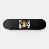 Skateboard Les Tacos Sont Mon Amoureux De La Nourriture Drôle (Horz)