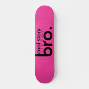 Skateboard L'HISTOIRE FRAÎCHE BRO lui indiquent encore le