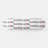 Skateboard L'humilité est plus grande que la fierté (Horz)