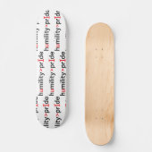 Skateboard L'humilité est plus grande que la fierté (Recto)