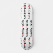 Skateboard L'humilité est plus grande que la fierté (Devant)