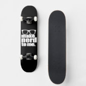 Skateboard Me rendre Nerd (Recto)