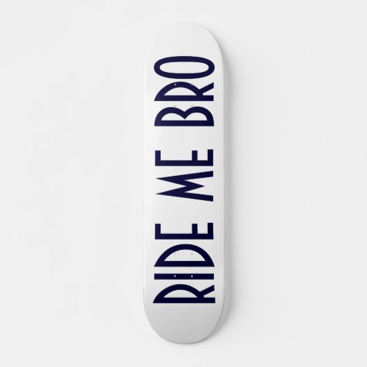 SKATEBOARD MONTEZ-MOI PLANCHE À ROULETTES DE BRO (Devant)