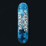 Skateboard Né pour patiner bleu aquarelle graffiti libellé<br><div class="desc">planche à roulettes cool avec une belle aquarelle bleue arrière - plan avec le libellé "Born to skate" dans une police graffiti moderne blanche.</div>