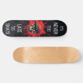 Skateboard Never to late to skate (Horz)