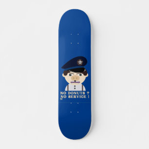 Skateboard "NO DONUTS, NO SERVICE" drôle d'officier de polic
