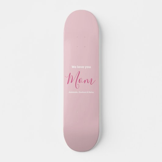 Skateboard Nous t'aimons Maman Pink Minimalist (Devant)