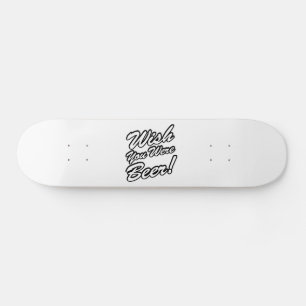 Skateboard On Se Souhaite Que Tu Sois Bière !