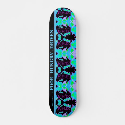 SKATEBOARD P.H.D. PAUVRE.HUNGRY.DRIVEN. PLANCHE À ROULETTES (Devant)