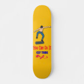 Skateboard Patineta Patinador You Can Do It, Keep Trying (Devant)
