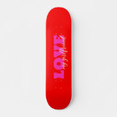 Skateboard Pink LOVE ( ajouter votre texte) Neon Red Valentin (Devant)