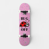 Skateboard Planche à roulettes Bug Off (Recto)