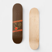 Skateboard planche à roulettes drôle "JE SAIS PAS..." (Recto)
