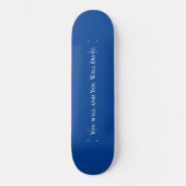Skateboard Positief U wilt en u zult het doen (Voorkant)
