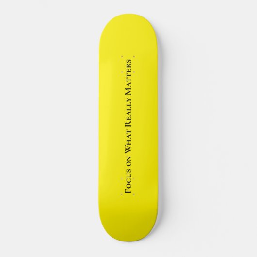 Skateboard Positive Focus op wat echt belangrijk i (Voorkant)
