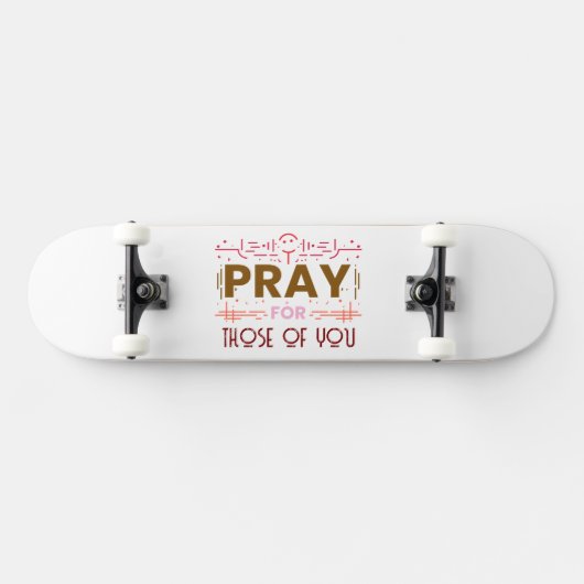 Skateboard Priez pour ceux d'entre vous (Horz)