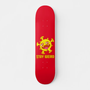 Skateboard RESTEZ WEIRD drôle créature folle cadeau surprise